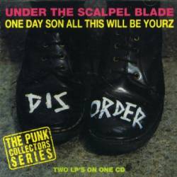 Disorder : Under The Scalpel Blade - One Day Son All this Will Be Yourz